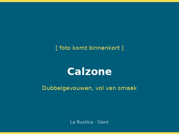 Pizza Calzone La Rustica Gent